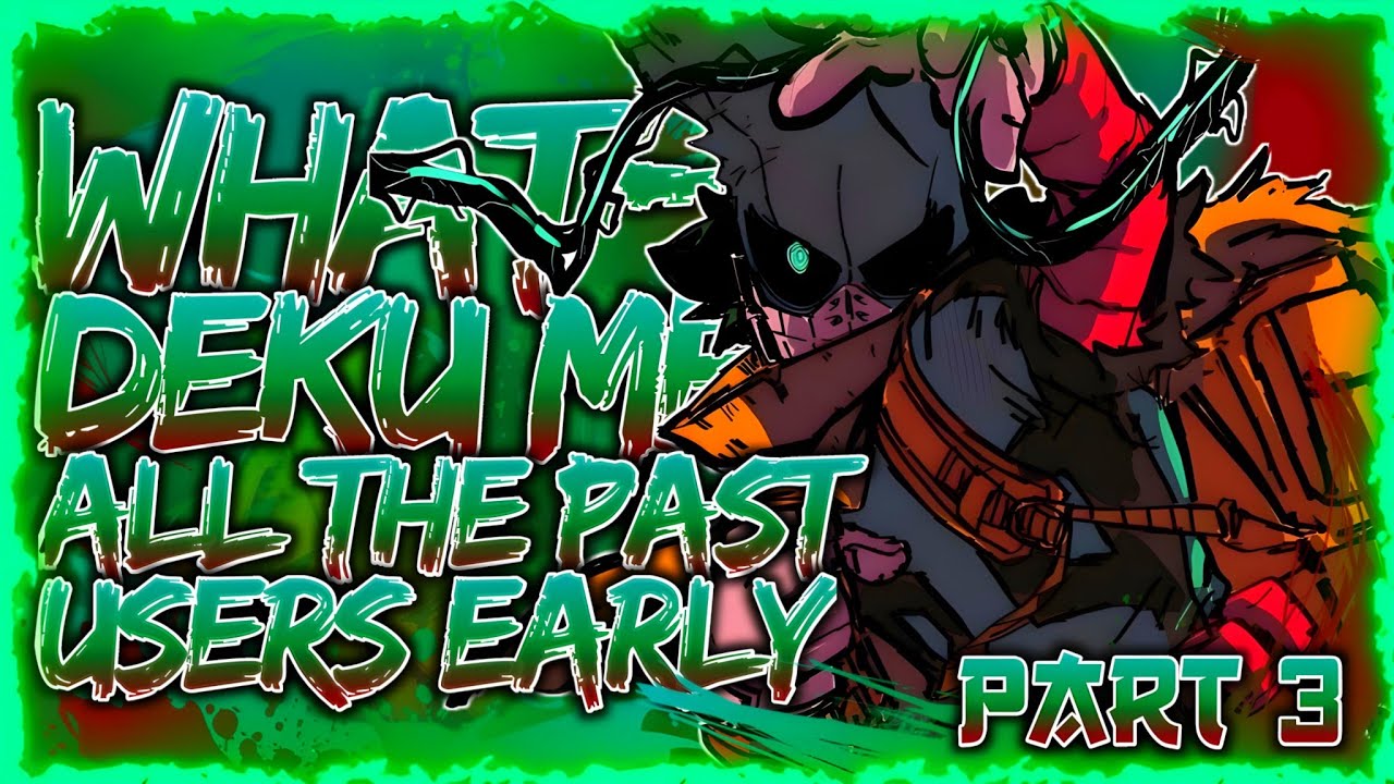 Time To Be Heroes! | What If Deku Met All The PAST USERS Early? (Part 3)