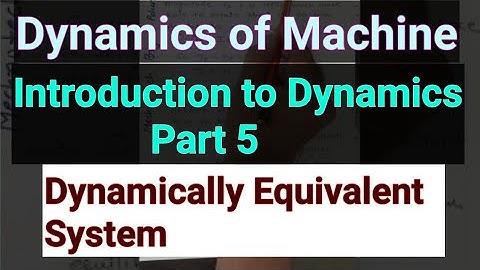 Part 5 Dynamically Equivalent System| Introduction to Dynamics| DOM| 5th Mechanical