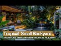 Transform your small backyard into a modern tropical hideaway diy design inspiration