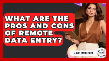What Are The Pros And Cons Of Remote Data Entry? - Admin Career Guide