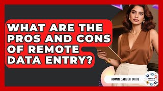 What Are The Pros And Cons Of Remote Data Entry? - Admin Career Guide