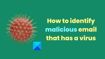 How to identify malicious email that has a virus