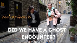 We Fell in Love with Edinburgh, Scotland (and it's definitely Haunted!)