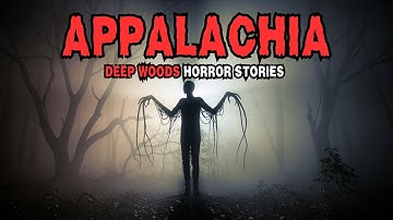 9 Most Disturbing TRUE Appalachia Deep Woods Horror Stories | Mr. Nightveil