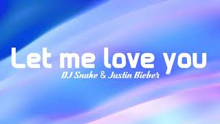 Dj snake f.t Justin Bieber - let me love you (lyrics)