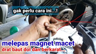 cara melepas magnet macet drat treker rusak dan berkarat