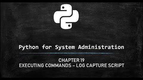 Python for System Administration - Log capture script