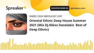Oriental Ethnic Deep House Summer 2021 (Mix Dj.Nikos Danelakis  Best of Deep Ethnic)