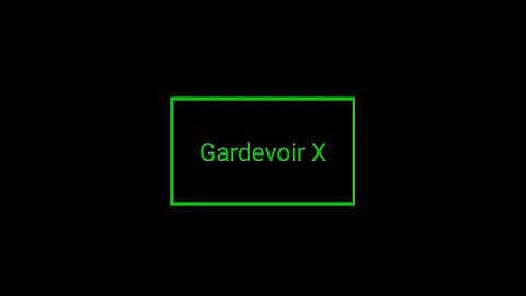 Gardevoir X New Intro [March 2020]