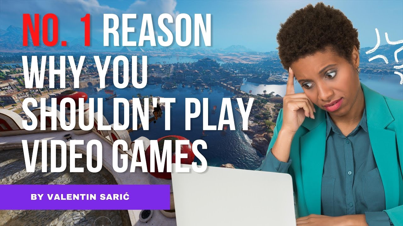 No. 1 Reason Why You Shouldn't Play Video Games - YouTube