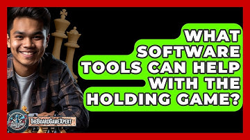 What Software Tools Can Help With The Holding Game? - The Board Game Xpert
