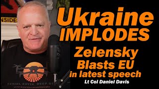 Ukraine Implodes Zelensky Blasts Eu Lt Col Daniel Davis