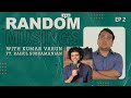 Random musings ep2 feat rahul subramanian