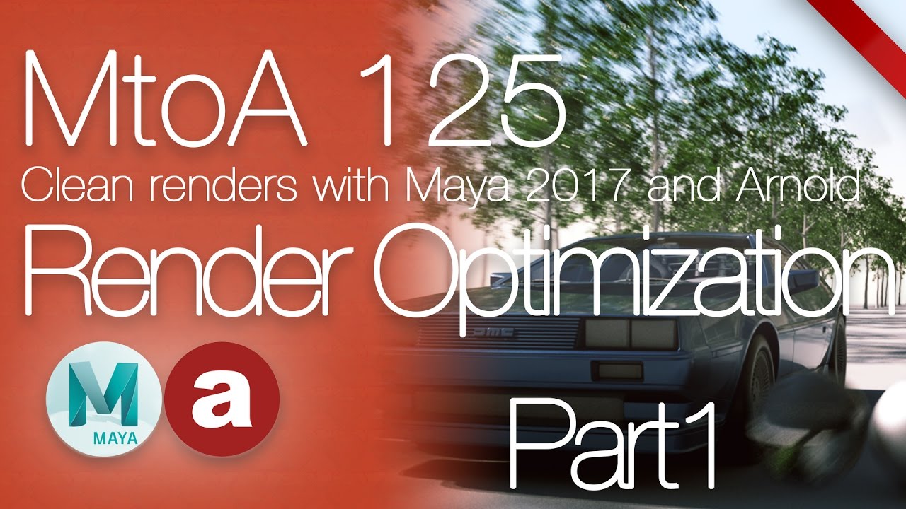 MtoA 125 | Render Optimization Part 1 | using Arnold with Maya 2017 ...