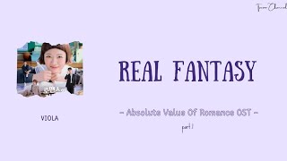 VIOLA - Real Fantasy (ost Absolute Value of Romance part.1) [Rom/Ind] lyrics terjemahan