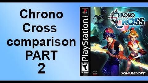 Ultimate Chrono Cross comparison Part 2