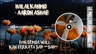 Halalkanmu -Aron Ashab || Aesthetic Lyrics and Translate 🍓