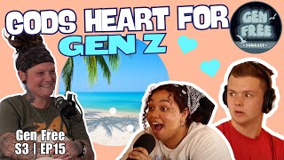 WHAT IS GOD'S HEART FOR GEN Z? // S3 EP15 // GEN FREE PODCAST