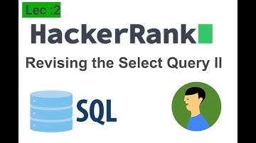Q-2 , Revising the Select Query II | HackerRank | SQL Interview Questions