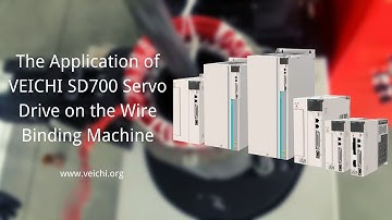 The Application of VEICHI SD700 Servo Drive on the Wire Binding Machine.