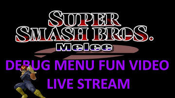 Super Smash Bros Melee Debug Menu Fun Video - Live Stream