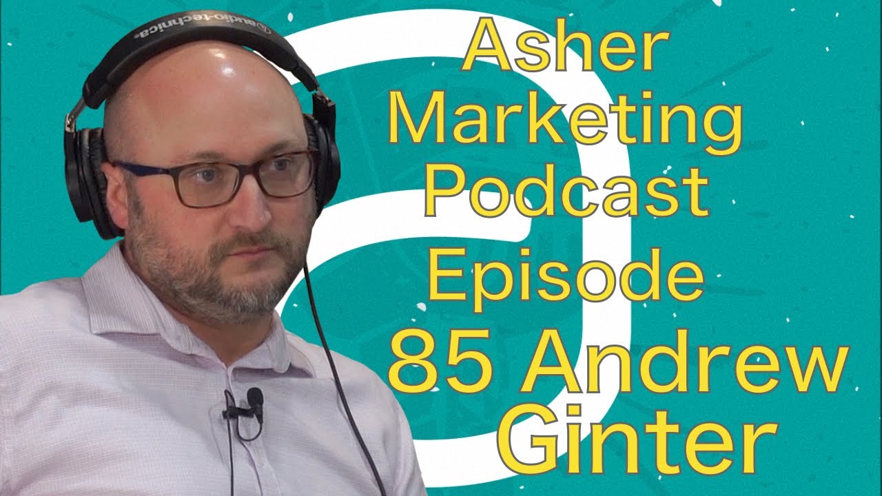 Asher Marketing Podcast Episode 85 Andrew Ginter - YouTube