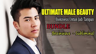 Musik Relaksasi - Menjadi Pria Super Tampan - ULTIMATE MALE BEAUTY | Ganteng Maksimal