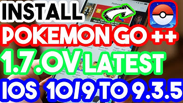 Updated New Install Latest Pokemon Go++ 1.7.0 No Jailbreak iOS 10/9.3.5/9.3.3 On iPhone/iPod/iPad