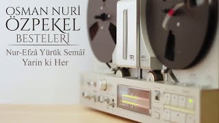 Osman Nuri Özpekel Besteleri | Nur Efzâ Yürük Semâî | Classical Instrumental Turkish Music Resimi