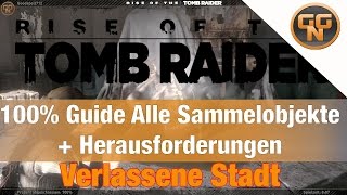 Rise of the Tomb Raider - 100% Verlorene Stadt - Alle Sammelgegenstände Alle Herausforderungen