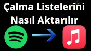 Spotifydan Apple Musice Çalma Listelerini Nasıl Aktarılır Tam Rehber