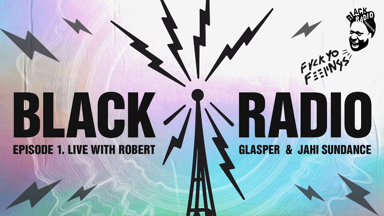 Robert Glasper Black Radio Broadcast Episode 1 Youtube