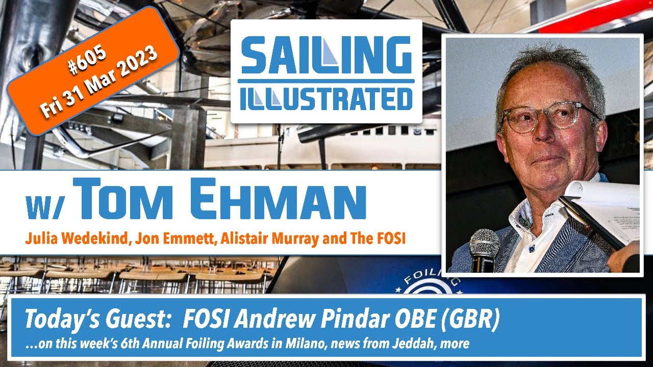 SI #605 — FOSI Andrew Pindar OBE (GBR) on the 2023 Foiling Awards in Milano, and more