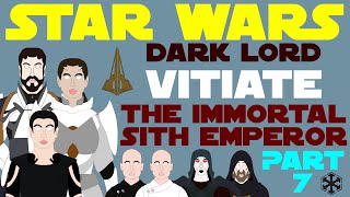 Star Wars Legends: Tenebrae | Dark Lord Vitiate | Immortal Sith Emperor | Part 7