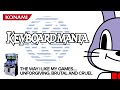 KEYBOARDMANIA The Ultimate Assault On An Ego KEYBOARDMANIA The Ultimate Assault On An Ego