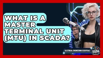 What Is A Master Terminal Unit (MTU) In SCADA? - Electrical Engineering Essentials
