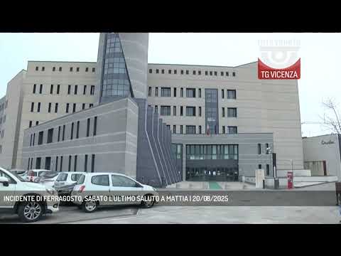 INCIDENTE DI FERRAGOSTO, SABATO L'ULTIMO SALUTO A MATTIA | 20/08/2025