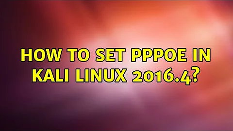 How to set PPPOE in kali linux 2016.4? (2 Solutions!!)