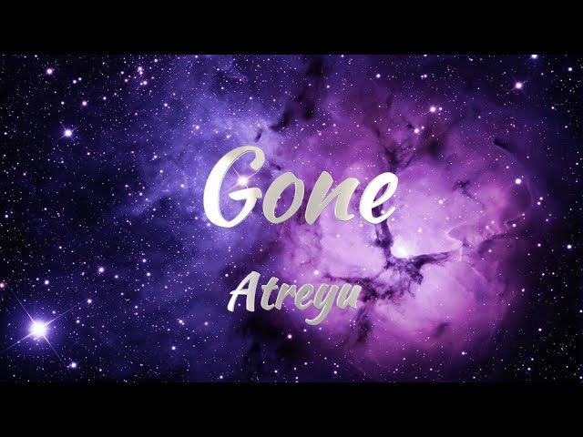 Atreyu - Gone (Lyrics) class=
