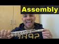 How To Put Together A Flute-Full Assembly Tutorial For Beginners