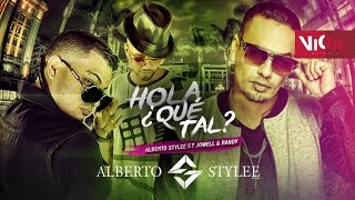 Hola Qué Tal | Jowell Y Randy ft Alberto Stylee | Video Lyric |