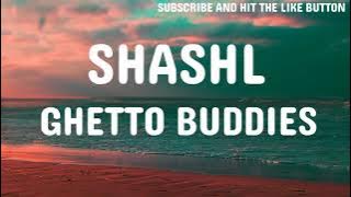 Shashl - Ghetto Buddies