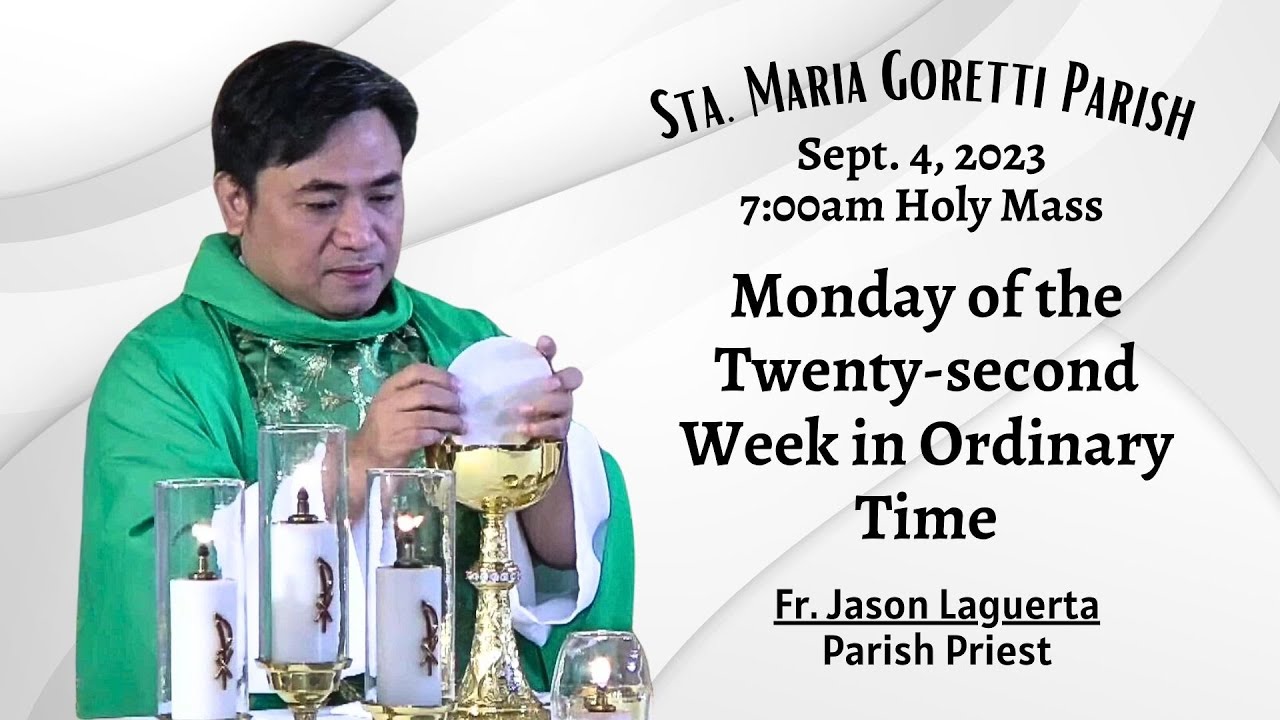 Sept. 4, 2023 / Rosary and 7:00am Holy Mass on Monday of the 22nd Week ...