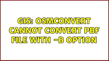 GIS: osmconvert cannot convert pbf file with -b option