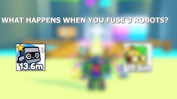 What Happens when you fuse 3 Robots | Roblox Pet Simulator X!