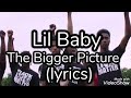 Lil Baby - The Bigger Picture (lyric video)