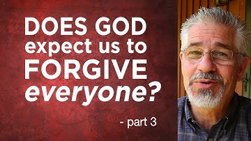 Does God Expect Us To Forgive Everyone? (Part 3) | Little Lessons With David Servant