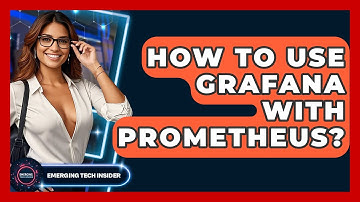 How To Use Grafana With Prometheus? - Emerging Tech Insider