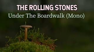 THE ROLLING STONES  Under The Boardwalk (Mono)