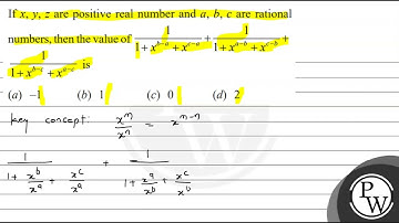 If \( x, y, z \) are positive real number and \( a, b, c \) are rational numbers, then the value...